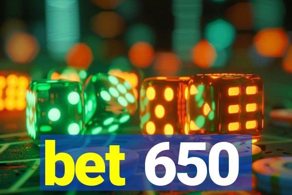 bet 650